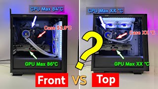 Liquid Cooling CPU Front vs Top Mounting ( AIO Cooler Mounting Front vs Top )