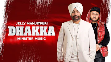 8. DHAKKA : Minister Music Ft. Jelly Manjitpuri (Official Audio) Dj EM