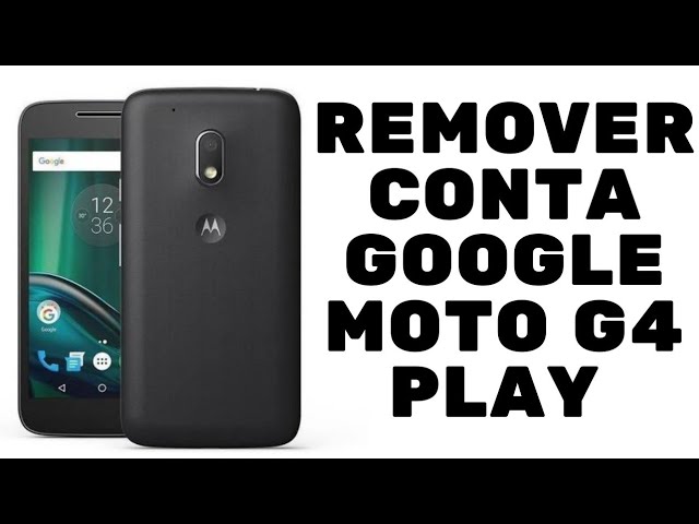 Aprenda a Remover Conta Google dos Aparelhos Motorola Moto E4, Moto G4 Play.  Sem PC. - Firmware-StockRom