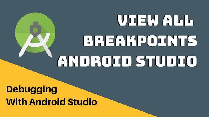 View All Breakpoints - How To Debug Android App With Android Studio