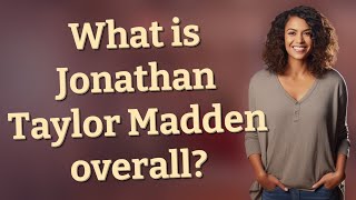 What is Jonathan Taylor Madden overall?