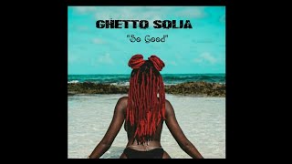 Ghetto Solja - So Good (Officiall Audio) Gambian Music 2018