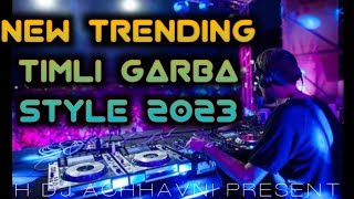 2023 Trending Timli | Garba Style Nonstop | H Dj Achhavni