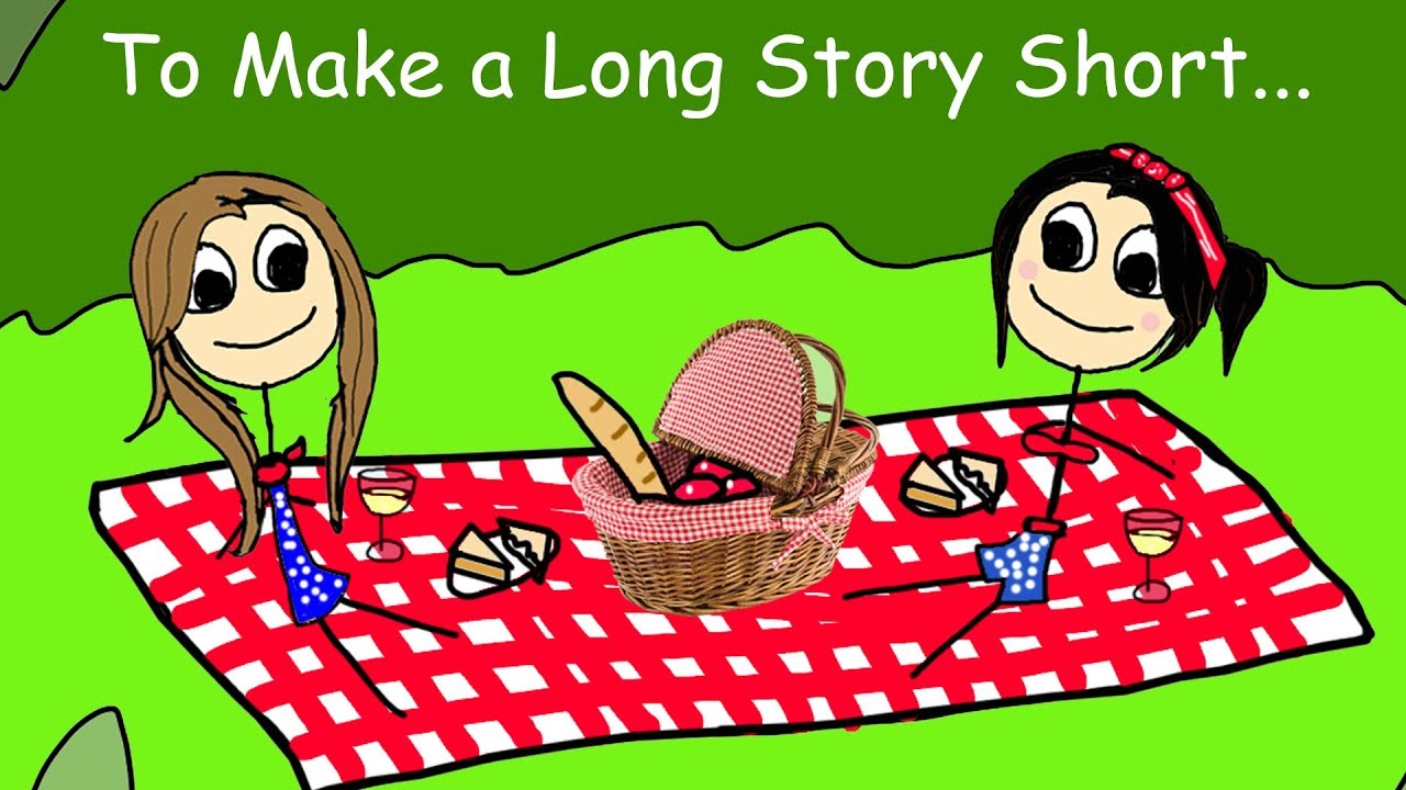 Make a long story short. Long story short idiom. Long story. It's a long story.