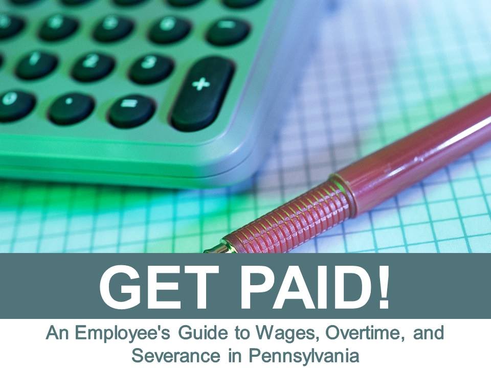 Get Paid An Employees Guide to Wages Overtime and Severance in