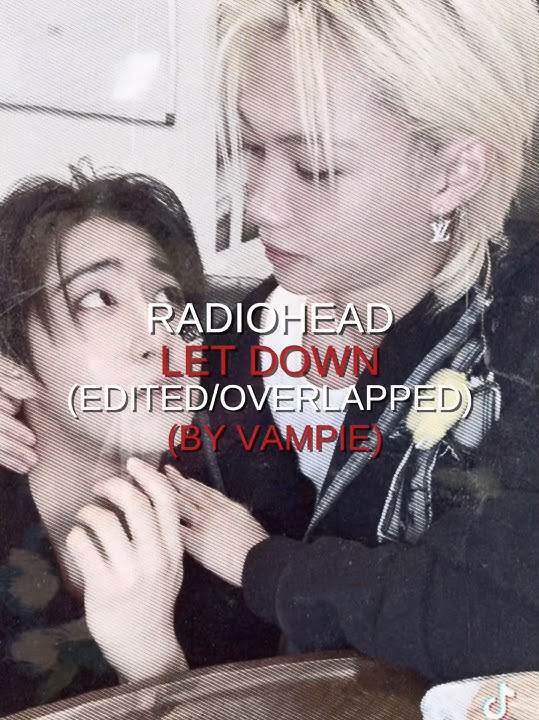 RADIOHEAD - LET DOWN (OVERLAPPED AUDIO)