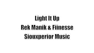 Light It Up - Rek Manik Fiinesse Siouxperior Music