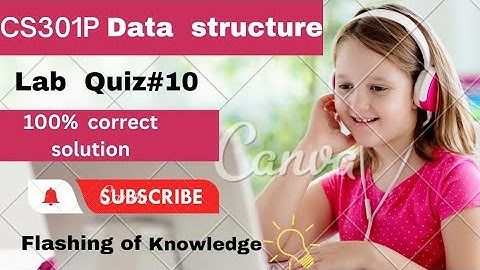 cs301p Lab Quiz#10 ||cs301p Quiz#10 100% correct solution|| 2023
