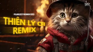 Playlist Remix EP.4 - Thiên Lý Ơi, Nắng Lung Linh, Anh Ở Vùng Quê Khu Nghèo Khó Đó...