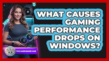 What Causes Gaming Performance Drops On Windows? - The Hardware Hub