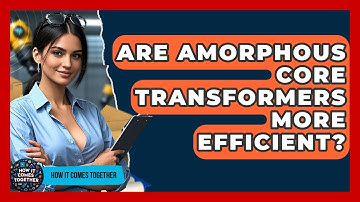Are Amorphous Core Transformers More Efficient? - How It Comes Together