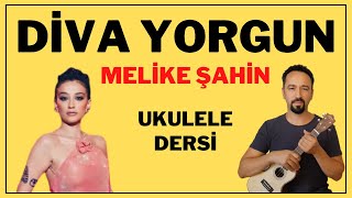 DİVA YORGUN MELİKE ŞAHİN UKULELE DERSİ UKULELE COVER