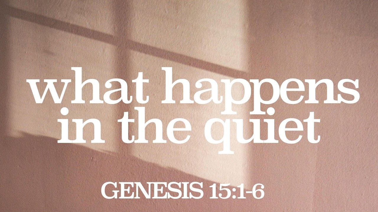 What Happens in the Quiet || Genesis 15:1-6 - YouTube