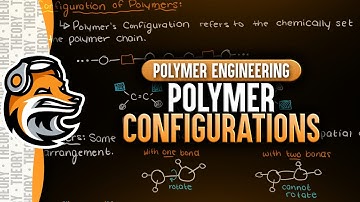 Polymer Configurations | Geometric Isomers and Stereoisomers | Polymer Engineering