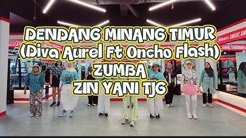 DENDANG MINANG TIMUR By Diva Aurel Ft Oncho Flash - Inspired Choreo by ZE | ZUMBA | ZIN YANI TJG 