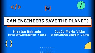 Can Engineers Save the Planet? - Jesús María y Nicolás Robledo - Codemotion 23