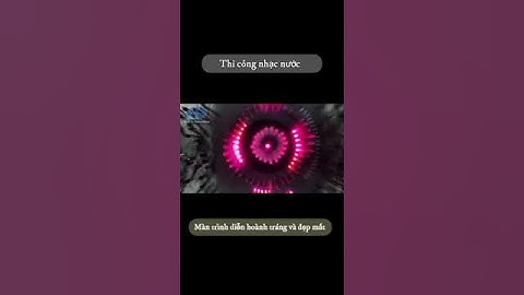 Lắp đặt nhạc nước - Màn trình diễn hoành tráng và đẹp mắt #shortvideoviral