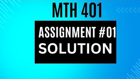 Mth401 assignment 1 solution 2025 / Mth401 assignment 01 solution fall 2025