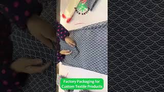 Factory Packaging for Custom Textile Products