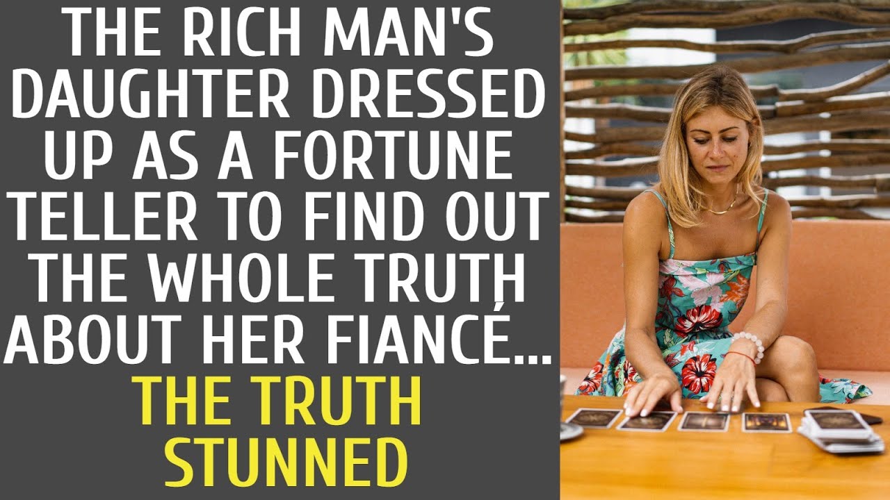 Reddit stories the rich man's daughter dressed up as a fortune teller