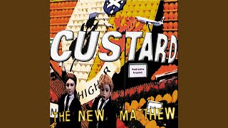 Video thumbnail of "Custard - The New Matthew"