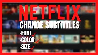 How To Change Netflix Subtitles | Change Font/Size/Color/Shadow
