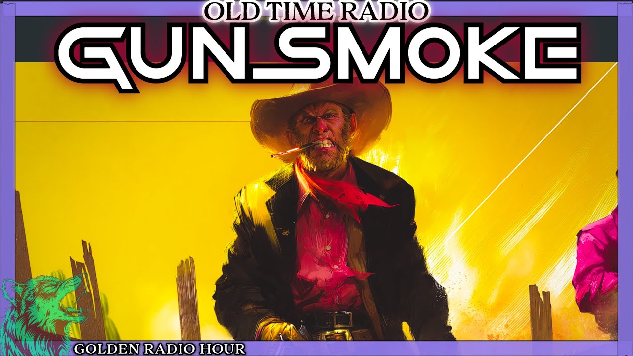 Classic Radio Drama: Gunsmoke Compilation - Intense Western Stories From The Golden Age of Radio