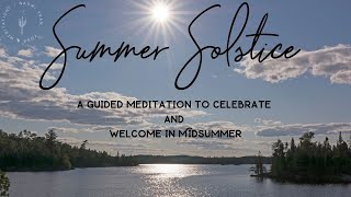 Summer Solstice - A Guided Meditation to Welcome in Midsummer (15 Minutes)