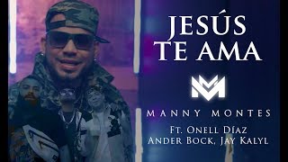 Video thumbnail of "Manny Montes | Jesús Te Ama (Ft. Onell Diaz, Ander Bock, Jay Kalyl)"