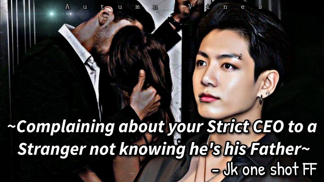 𝐎𝐧𝐞 𝐬𝐡𝐨𝐭 𝐅𝐅 || 𝐂𝐨𝐦𝐩𝐥𝐚𝐢𝐧𝐢𝐧𝐠 𝐚𝐛𝐨𝐮𝐭 𝐲𝐨𝐮𝐫 𝐒𝐭𝐫𝐢𝐜𝐭 𝐂𝐄𝐎 𝐭𝐨 𝐚 𝐬𝐭𝐫𝐚𝐧𝐠𝐞𝐫 𝐧𝐨𝐭 𝐤𝐧𝐨𝐰𝐢𝐧𝐠 𝐡𝐞'𝐬 𝐡𝐢𝐬 𝐅𝐚𝐭𝐡𝐞𝐫~ BTS// FF