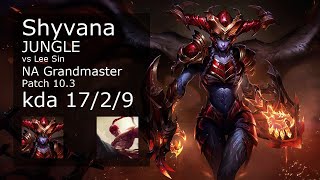 Shyvana Jungle vs Lee Sin - NA Grandmaster 17/2/9 Patch 10.3 Gameplay