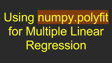 Using numpy.polyfit for Multiple Linear Regression