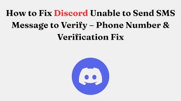 How to Fix Discord Unable to Send SMS Message to Verify – Phone Number & Verification Fix
