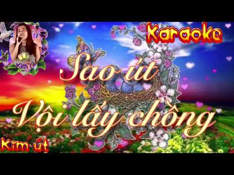 Sao út nỡ vội lấy chồng (karaoke song ca )