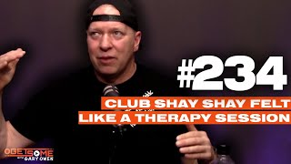 Club Shay Shay Felt Like A Therapy Session | #Getsome w/ Gary Owen 234