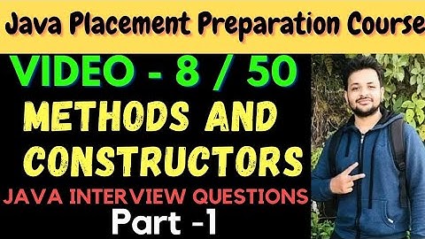 Java Interview Preparation Course|| Methods & Constructors Part-1 || Video-8