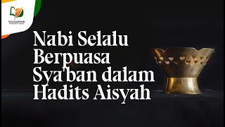 Nabi Selalu Berpuasa Sya'ban dalam Hadits Aisyah