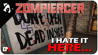 I HATE IT HERE... | ZOMPIERCER | EP9