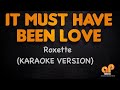 IT MUST HAVE BEEN LOVE - Roxette (KARAOKE HQ VERSION)