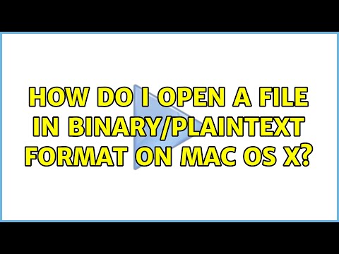 How do I open a file in binary/plaintext format on Mac OS X? (7 Solutions!!)