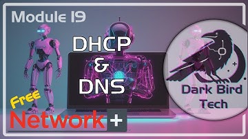 Free CompTIA Network+ Training - Module 19 - DHCP & DNS (N10-009)