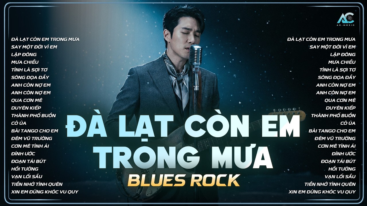ĐÀ LẠT CÒN EM TRONG MƯA | TUYỂN TẬP NHẠC BLUES ROCK BUỒN HOT TIKTOK HAY NHẤT | SAY MỘT ĐỜI VÌ EM