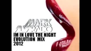 MARK ALVARADO IM IN LOVE THE NIGHT EVOLUTION(djmisaweek)