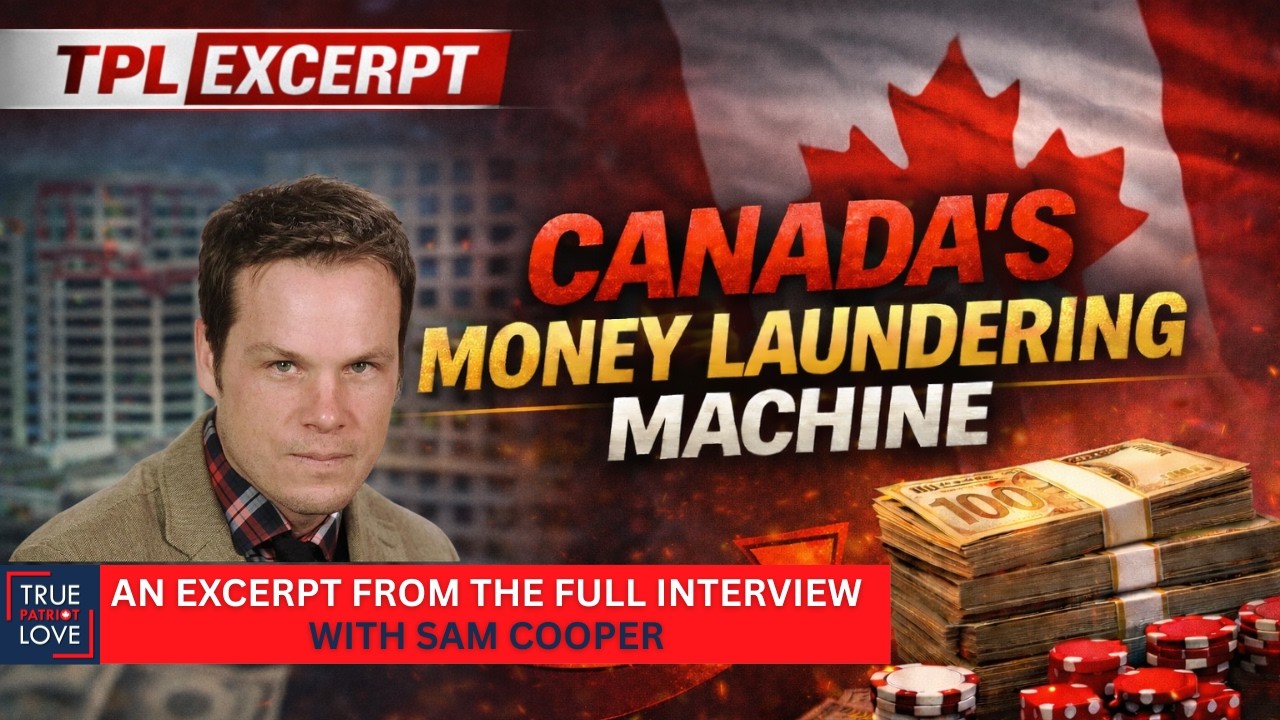Sam Cooper Exposes Canada's Money Laundering Machine