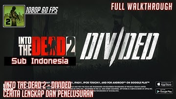 INTO THE DEAD 2-DIVIDED SHORT STORY FULL WALKTHROUGH | PART 11 | Sub Indonesia | (iOS, android)