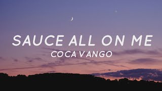 Sauce All On Me - Coca Vango (Lyrics) | Tiktok Song