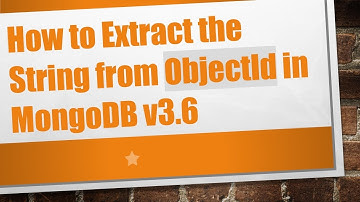 How to Extract the String from ObjectId in MongoDB v3.6