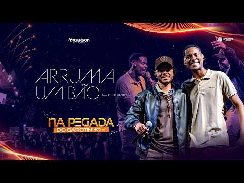 Arruma Um Bao - Feat. Neto Brito - NA PEGADA DO GAROTINHO 2