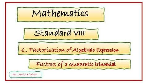 Mathematics /Std  8th/ Factorisation of Algebraic expression/ Factors of Quadratic trinomial