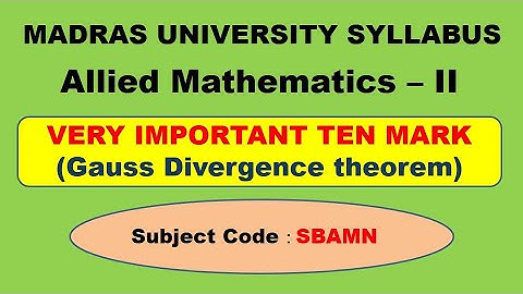 Madras University Allied Mathematics II Important ten marks Unit 5 Gauss divergence theorem